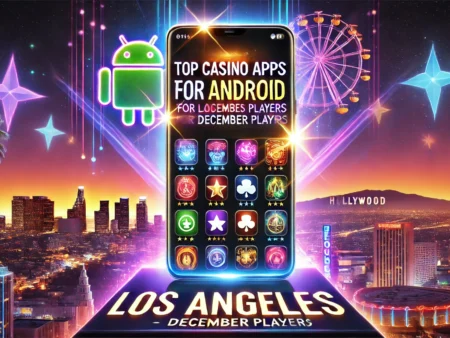 Top Casino Apps for Android for Los Angeles Players – June 2025